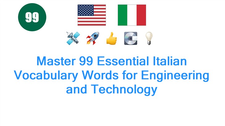 Master 99 Essential Italian Vocabulary Words for Engineering and Technology